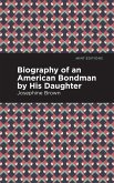 Biography of an American Bondman by His Daughter (eBook, ePUB)