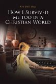 How I Survived me too in a Christian World (eBook, ePUB)