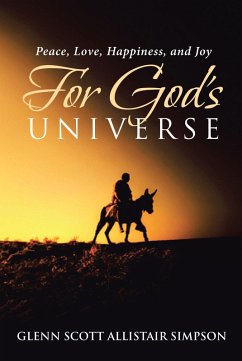 Peace, Love, Happiness, and Joy For God's Universe (eBook, ePUB) - Allistair Simpson, Glenn Scott