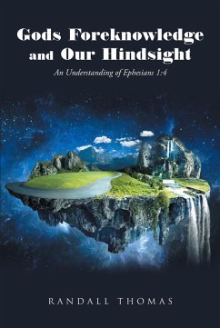 Gods Foreknowledge and Our Hindsight (eBook, ePUB) - Thomas, Randall