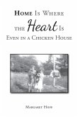 Home Is Where the Heart Is Even in a Chicken House (eBook, ePUB) Home Is Where the Heart Is Even in a Chicken House (eBook, ePUB)