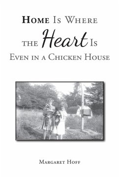 Home Is Where the Heart Is Even in a Chicken House (eBook, ePUB) - Hoff, Margaret