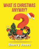 What is Christmas Anyway? (eBook, ePUB)