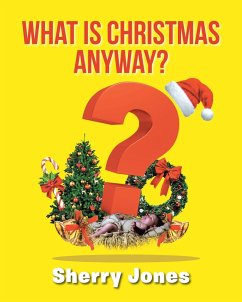 What is Christmas Anyway? (eBook, ePUB) - Jones, Sherry