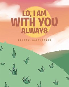 Lo, I Am with You Always (eBook, ePUB) - Gauthreaux, Crystal