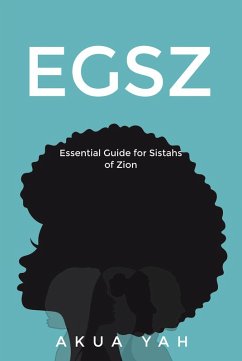 Essential Guide for Sistahs of Zion (EGSZ) (eBook, ePUB) - Yah, Akua