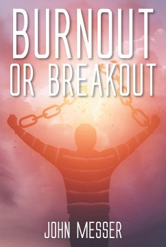 Burnout or Breakout (eBook, ePUB) - Messer, John