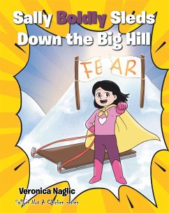 Sally Boldly Sleds Down the Big Hill (eBook, ePUB) - Naglic, Veronica