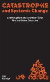 Catastrophe and Systemic Change: Learning from the Grenfell Tower Fire and Other Disasters (eBook, ePUB)