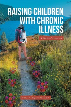 Raising Children With Chronic Illness (eBook, ePUB) - Rogers Ph. D RN, Dana P.