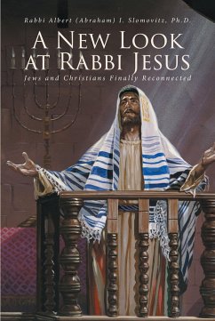 A New Look at Rabbi Jesus (eBook, ePUB) - (Abraham) I. Slomovitz, Rabbi Albert