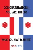Congratulations, You are Hired. What, you Have Diabetes? (eBook, ePUB)