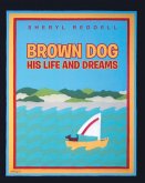 Brown Dog - His Life and Dreams (eBook, ePUB)