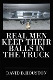Real Men Keep Their Balls in the Truck (eBook, ePUB)