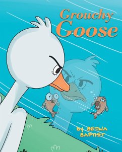 Grouchy Goose (eBook, ePUB) - Baptist, Betina