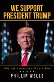 We Support President Trump; Why All Americans Should Too! (eBook, ePUB)
