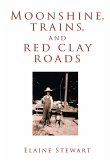 Moonshine, Trains, and Red Clay Roads (eBook, ePUB)