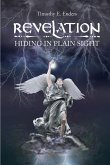 Revelation:Hiding in Plain Sight (eBook, ePUB) Revelation:Hiding in Plain Sight (eBook, ePUB)