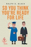 So You Think You're Ready for Life (eBook, ePUB)