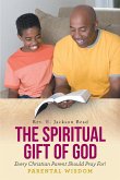THE SPIRITUAL GIFT OF GOD EVERY CHRISTIAN PARENT SHOULD PRAY FOR__ PARENTAL WISDOM (eBook, ePUB)