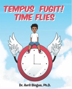 Tempus Fugit! Time Flies (eBook, ePUB) - Ph. D., Avril Bingue