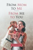 From Mom to Me; from Me to You (eBook, ePUB)