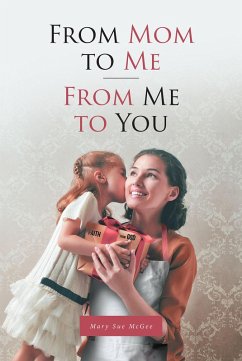 From Mom to Me; from Me to You (eBook, ePUB) - McGee, Mary Sue