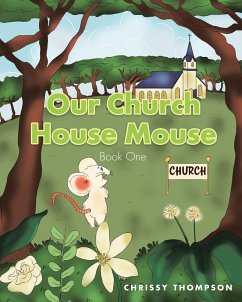 Our Church House Mouse (eBook, ePUB) - Thompson, Chrissy