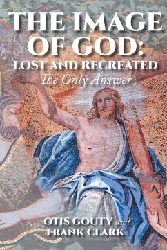 The Image of God: Lost and Recreated (eBook, ePUB) - Gouty, Otis