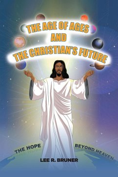 The Age of Ages and the Christian's Future (eBook, ePUB) - Bruner, Lee R.