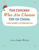 The Chicken Who Ate Cheese Off Of China (eBook, ePUB)
