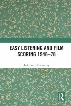 Easy Listening and Film Scoring 1948-78 (eBook, PDF) - Dubowsky, Jack Curtis