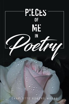 Pieces of Me in Poetry (eBook, ePUB) - Moore, Charlotte Rogers