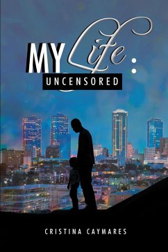My Life: Uncensored (eBook, ePUB) - Caymares, Cristina