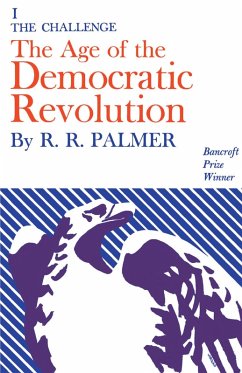 Age of the Democratic Revolution: A Political History of Europe and America, 1760-1800, Volume 1 (eBook, ePUB) - Palmer, R. R.
