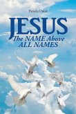 JESUS: The NAME Above ALL NAMES (eBook, ePUB)