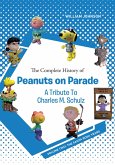 The Complete History of Peanuts on Parade - A Tribute to Charles M. Schulz (eBook, ePUB)