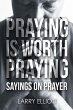 Praying is Worth Praying (eBook, ePUB) - Bild 1