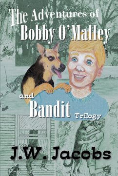 The Adventures of Bobby O'Malley and Bandit - Trilogy (eBook, ePUB) - Jacobs, J. W.