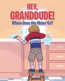 Hey GrandDude! Where Does the Water Go? (eBook, ePUB)