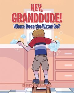 Cover Hey GrandDude! Where Does the Water Go? (eBook, ePUB)