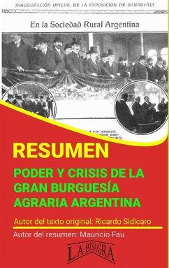 Resumen de Poder y Crisis de la Gran Burguesía Agraria Argentina (RESÚMENES UNIVERSITARIOS) (eBook, ePUB) - Fau, Mauricio Enrique