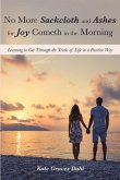 No More Sackcloth and Ashes for Joy Cometh in the Morning (eBook, ePUB)