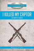 I Killed My Captor (eBook, ePUB) I Killed My Captor (eBook, ePUB)