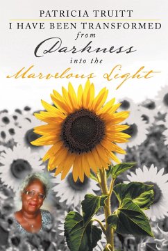 I Have Been Transformed from Darkness into the Marvelous Light (eBook, ePUB) - Truitt, Patricia