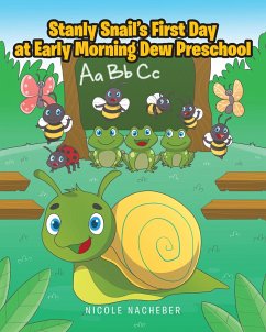 Stanly Snail's First Day at Early Morning Dew Preschool (eBook, ePUB) - Nacheber, Nicole