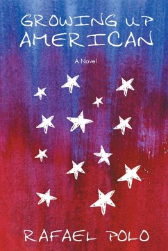 Growing Up American: A Novel (eBook, ePUB) - Polo, Rafael
