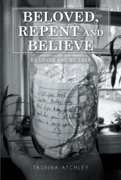 Beloved, Repent and Believe (eBook, ePUB) - Atchley, Tashina