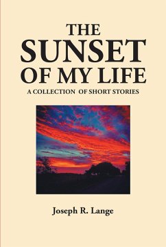 The Sunset of My Life (eBook, ePUB) - Lange, Joseph R.