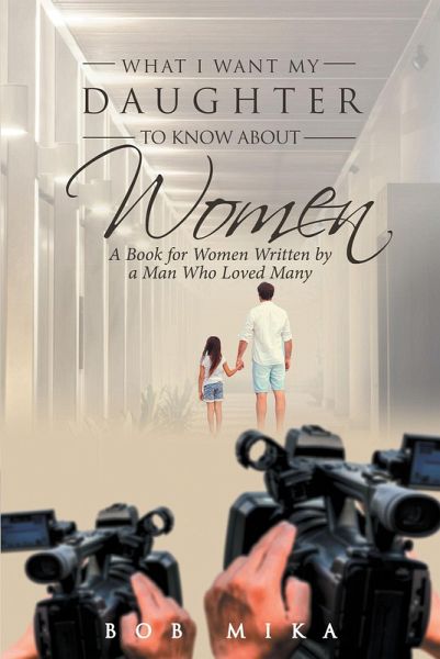 What I Want My Daughter to Know About Women (eBook, ePUB) What I Want My Daughter to Know About Women (eBook, ePUB)